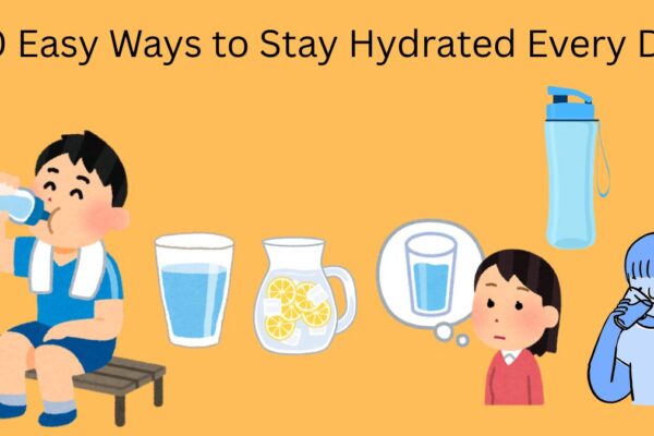 10 Easy Ways to Stay Hydrated Every Day 10 Easy Ways to Stay Hydrated Every Day