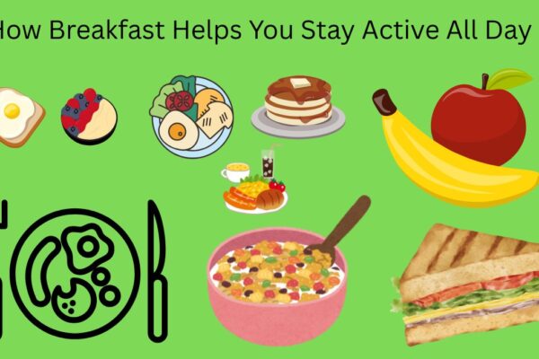 How Breakfast Helps You Stay Active All Day Breakfast
