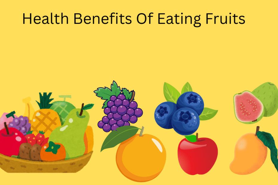Health Benefits of Eating Fruits