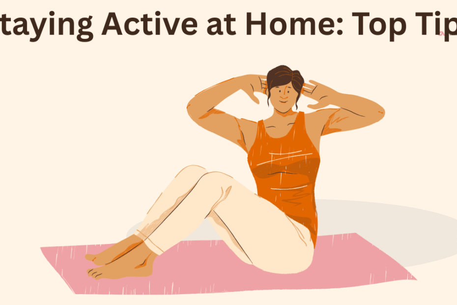 Staying Active at Home: Top Tips